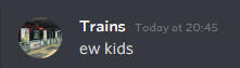Trains saying "ew kids"